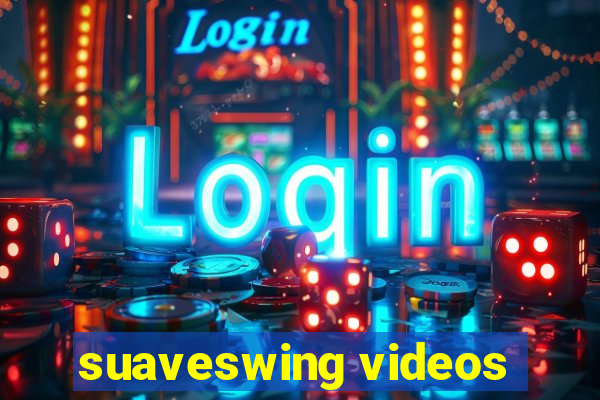 suaveswing videos